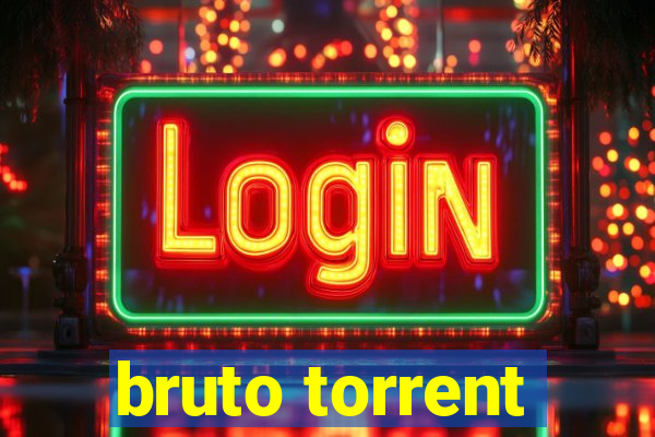 bruto torrent